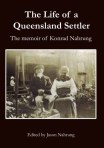 The Life of Konrad Nahrung, a memoir of a Queensland pioneer